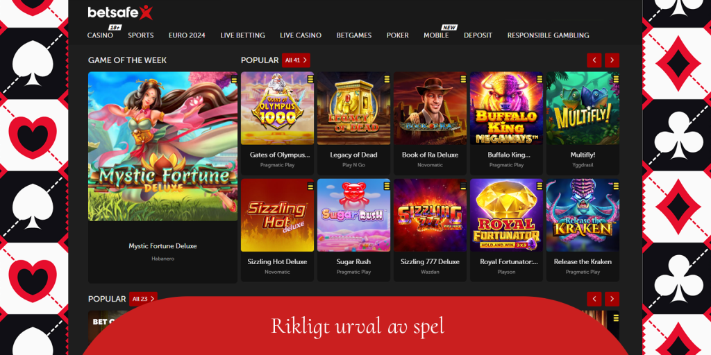 När du kliver in i Betsafe Casino hittar du en enorm katalog med enastående spel som väntar på dig